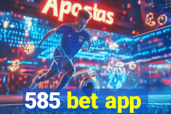 585 bet app
